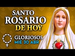 ROSARIO de HOY miércoles 30 de abril 2025 | Misterios Gloriosos