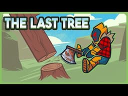 I Chopped The Last Tree And Now I'm Free - Lumberjacked