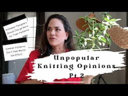 Unpopular Knitting Opinions Part 2