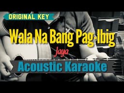Wala Na Bang Pag-Ibig - Jaya (Acoustic Karaoke)
