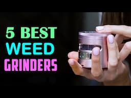 Top 5 Best Weed Grinders in (2025)