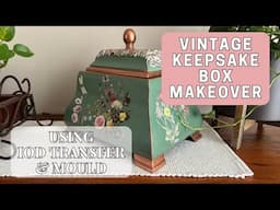 Vintage Keepsake Box Makeover  | IOD Wilde Bloeme Transfer & Trimmings 4 Mould