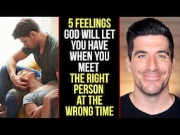 If God Lets You Meet the Right Person at the Wrong Time, You’ll Feel . . .