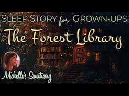 Sleep Story for Grown-Ups 🌿 THE FOREST LIBRARY ✨ Calming Bedtime Story (female voice)