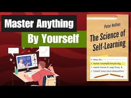 How Smart People Learn Anything on Their Own (The Science of Self-Learning)