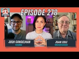 How To Lose a Country In 100 Days with Josh Gondelman & Juan Cole (Ep 278)