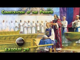 Consecration of the Priests | Exodus 29 | Moses | Aaron | Aaron Sons