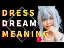 【Dress Dream Interpretation】 Unraveling the Hidden Meanings of Dream Dresses: Your Desires Explained