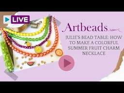 Julie's Bead Table: How to Make a Colorful Summer Fruit Charm Necklace