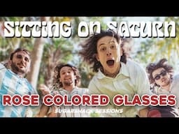 Sitting On Saturn - Rose Colored Glasses (Live Music) | Sugarshack Sessions