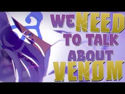 We NEED To Talk About Venom