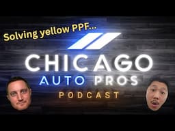 Making PPF That Doesn't Suck. | Chicago Auto Pros Podcast Ep. 6
