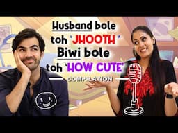 HUSBAND BOLE TO JHOOTH, BIWI BOLE TOH 'HOW CUTE' | Hindi Comedy | SIT | Compilation