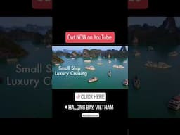 Luxury Cruising to Halong Bay, Vietnam! A 'Once in a Lifetime Experience!'