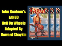 John Benteen's - Fargo - Hell On Wheels - Adapted by Howard Chaykin - A Superb New Graphic Novel