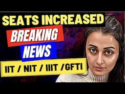 BREAKING NEWS SEATS INCREASED | MAJOR CHANGE IITs/ NITs/ IIITs /GFTIs JOSAA 2025  | NEHA AGRAWAL