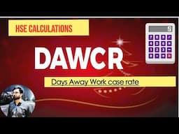 DAWC (Days Away from Work Case)| HSE calculations| NEBOSH| Mushahid haider