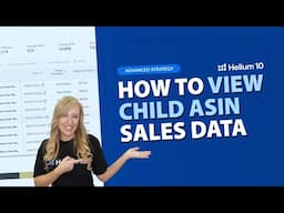 How to View Child ASIN Sales Data | Helium 10 Advance Strategy