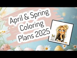 April and Spring Coloring plans 2025