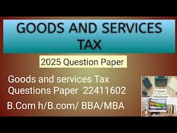 Goods and services Tax | Sol Back Paper | 2025 Delhi University Paper | 22411602 | Sr no. 2474 |