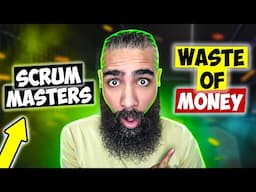 Scrum Masters are a WASTE OF MONEY!