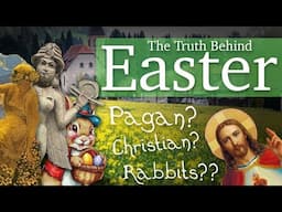 The Origins of Easter | Pagan or Christian? And What’s With the Rabbit?