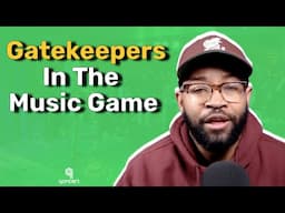 Music Gatekeepers: The Industry vs Local Gatekeepers Blocking Your Way To The Top