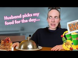 Letting My Husband Pick My Food for 24 Hours...