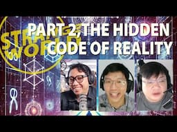 Part 2, The Hidden Code of Reality [Strange World Podcast #10]