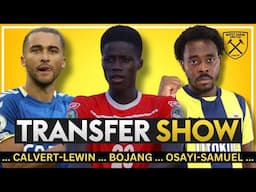 𝙏𝙍𝘼𝙉𝙎𝙁𝙀𝙍 𝙎𝙃𝙊𝙒: CALVERT-LEWIN, BOJANG, OSAYI-SAMUEL | RUSSY RUMOUR RATING | WEST HAM