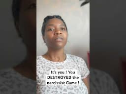 It’s you ! You DESTROYED the narcissist Game !