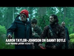 28 Years Later -  Aaron Taylor-Johnson on Danny Boyle - Only In Cinemas June 19