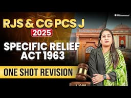 Specific Relief Act 1963 One Shot Revision for RJS 2025 and Chhattisgarh Judiciary 2025 Exams