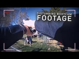 Disturbing Bodycam Footage
