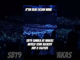 A'TIN BLUE OCEAN WAVE- SB19 SIMULA AT WAKAS WORLD TOUR KICKOFF DAY 2 060125 #sb19 #sb19saw