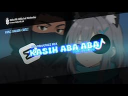 DJ KASIH ABA ABA INDOBOUNCE MIX VIRAL TIK TOK YANG KALIAN CARI!!!