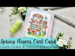 Spring Flower Cart Card | Lawn Fawn NEW RELEASE | Copic Coloring an Any Occasion Scene