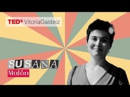 La noche que olvidamos | Susana Malón | TEDxVitoriaGasteiz