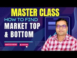 Master Class - How To Find Stock Market Top & Bottom