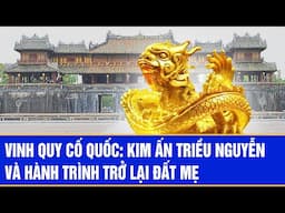Vinh quy cố quốc: kim ấn triều Nguyễn và hành trình trở lại đất mẹ