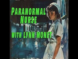 PARANORMAL NURSE with Lynn Monet