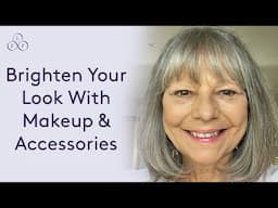 How to Brighten Your Look with Makeup & Accessories for Older Women | Look Fabulous Forever