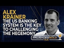 Alex Krainer: The US Banking System is the Key to Challenging the Hegemony
