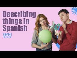 Describing Objects in Spanish: Real Conversation