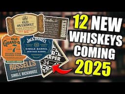 12 NEW INSANE Bourbon Coming 2025!