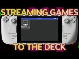 「The Steam Deck Masterclass REDUX Vol 10.5 - Streaming Games TO Steam Deck」