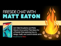 Fireside Chat with Matt Eaton - Robotic Arms