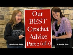 Our BEST Crochet Advice!