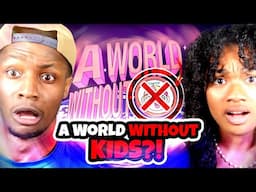 WHAT IF THE WORLD HAD NO KIDS?!