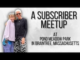 A SUBSCRIBER MEETUP:  MEET TAURIE!  WE ENJOYED LUNCH AT POND MEADOW PARK IN BRAINTREE, MASSACHUSETTS